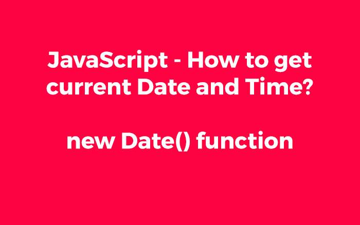 Javascript - How get current Date and - ParallelCodes